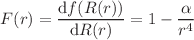 $$F(r)=\frac{\textrm{d}f(R(r))}{\textrm{d}R(r)}=1- \frac{\alpha }{r^4}$$