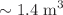 $$\sim 1.4~\hbox {m}^3$$