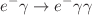 $$e^{-}\gamma \rightarrow e^{-}\gamma \gamma $$