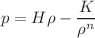 $$p=H\rho -\frac{K}{\rho ^{n}}$$