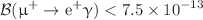 $${\mathcal {B}} (\upmu ^+ \rightarrow {\textrm{e}}^+ \upgamma ) < 7.5 \times 10^{-13}$$