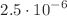 $$2.5\cdot 10^{-6}$$