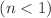 $$(n<1)$$