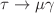 $$\tau \rightarrow \mu \gamma $$
