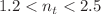 $$1.2<n_t<2.5$$