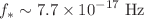 $$f_*\sim 7.7\times 10^{-17}~{\textrm{Hz}}$$