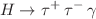 $$H \rightarrow \tau ^+ \, \tau ^- \, \gamma $$