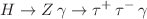 $$H \rightarrow Z \, \gamma \rightarrow \tau ^+ \, \tau ^- \, \gamma $$