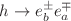 $$h\rightarrow e_b^\pm e_a^\mp $$