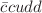 $${\bar{c}}cudd $$
