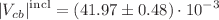$$\vert V_{cb} \vert ^{\textrm{incl}} = (41.97 \pm 0.48) \cdot 10^{-3}$$