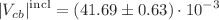 $$\vert V_{cb} \vert ^{\textrm{incl}} = (41.69\pm 0.63) \cdot 10^{-3}$$