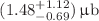 $$(1.48 ^{+ 1.12}_{-0.69}) \, \upmu \textrm{b}$$