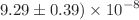 $$9.29\pm 0.39) \times 10^{-8}$$