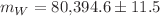 $$m_W = 80{,}394.6 \pm 11.5$$