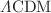 $$\Lambda \textrm{CDM}$$