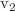 $${\textrm{v}}_{2}$$