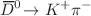 $${{\hspace{1.79993pt}\overline{\hspace{-1.79993pt}D}} {}^0} \!\rightarrow {{K} ^+} {{\pi } ^-} $$