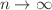 $$n\rightarrow \infty $$