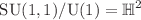 $$\textrm{SU}(1, 1)/\textrm{U}(1) = \mathbb {H}^2$$