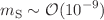 $$m_{\textrm{S}} \sim {\mathcal {O}}(10^{-9})$$