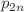 $$p_{2n}$$