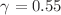 $$\gamma = 0.55$$