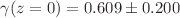 $$\gamma (z=0) = 0.609 \pm 0.200$$