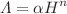 $$\Lambda =\alpha H^n$$