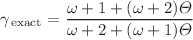 $$\gamma _{\,\text {exact}}=\frac{\omega +1+(\omega +2)\Theta }{\omega +2+(\omega +1)\Theta }$$
