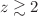 $$z \gtrsim 2$$