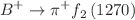 $$B^{+}\rightarrow \pi ^{+}f_{2}\left( 1270\right) $$