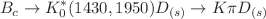 $$B_c \rightarrow K_0^{*}(1430,1950) D_{(s)} \rightarrow K \pi D_{(s)}$$