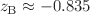 $$z_{\text {B}}\approx -0.835$$