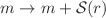 $$m \rightarrow m + \mathcal {S}(r)$$