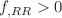 $$f_{,RR}>0$$