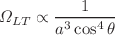 $$\Omega _{LT}\propto \frac{1}{a^3\cos ^4\theta }$$