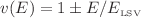 $$v(E) =1 \pm E/E_{\text {\tiny LSV}}$$