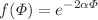 $$f(\Phi )=e^{-2\alpha \Phi }$$