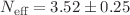 $$N_\textrm{eff}=3.52\pm 0.25$$