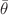 $${\bar{\theta }}$$