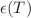 $$\epsilon (T)$$