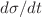 $$d\sigma /dt$$