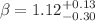 $$\beta = 1.12^{+0.13}_{-0.30}$$