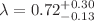 $$\lambda = 0.72^{+0.30}_{-0.13}$$