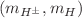 $$(m_{H^{\pm }},m_{H})$$
