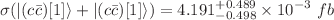 $$\sigma {(|(c\bar{c})[1]\rangle +|(c\bar{c})[1]\rangle )}=4.191^{+0.489}_{-0.498}\times 10^{-3}~fb$$