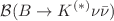 $$\mathcal {B}(B\rightarrow K^{(*)}\nu \bar{\nu })$$