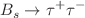 $$B_s\rightarrow \tau ^+ \tau ^-$$