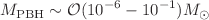 $$M_{\textrm{PBH}}\sim \mathcal{O}(10^{-6}-10^{-1})M_{\odot }$$